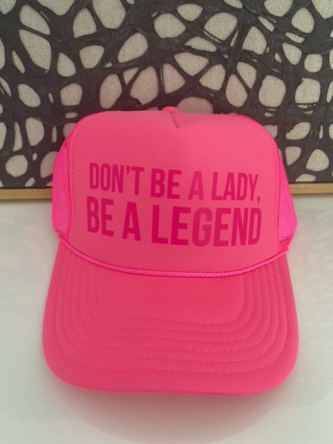 Don't Be a Lady Be a Legend - Pink Trucker